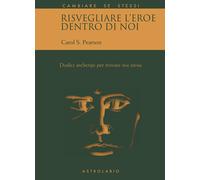 Libri Pearson Carol S. - Risvegliare L'eroe Dentro Di Noi. Dodici Archetipi Per
