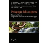 Libri Pedagogia Dalla Sorgente. Itinerari Di Ricerca Dal Pensiero Di Una Maestra