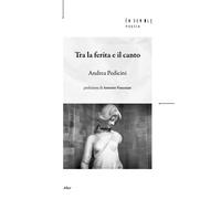 Libri Pedicini Andrea - Tra La Ferita E Il Canto
