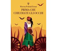 Libri Pedriali Errani Morena - Prima Che Chiudiate Gli Occhi