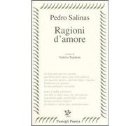 Libri Pedro Salinas - Ragioni D'amore. Testo Spagnolo A Fronte
