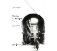 Libri Pelagalli Carlo - Origine Di Bologna #03