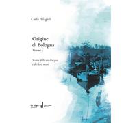 Libri Pelagalli Carlo - Origine Di Bologna #05