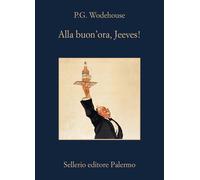 Libri Pelham G. Wodehouse - Alla Buon'ora, Jeeves