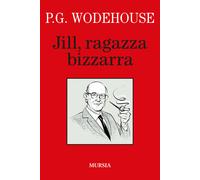 Libri Pelham G. Wodehouse - Jill, ragazza bizzarra - 2022