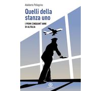 Libri Pellegrino Adalberto - Quelli Della Stanza Uno. I Primi Cinquant'anni Di A