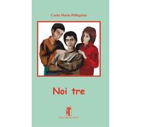 Libri Pellegrino Carla Maria - Noi Tre
