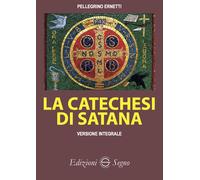 Libri Pellegrino Ernetti - La catechesi di Satana - 2019