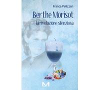 Libri Pellizzari Franca - Berthe Morisot. La Rivoluzione Silenziosa