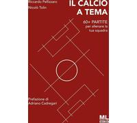 Libri Pellizzaro Riccardo / Tolin Nicolò - Il Calcio A Tema. 60 Partite Per All