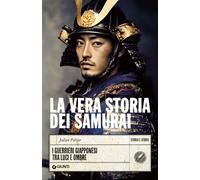 Libri Peltier Julien - La Vera Storia Dei Samurai. I Guerrieri Giapponesi Tra Lu
