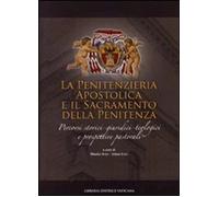 Penitenzieria apostolica e il sacramento della penitenza. Percorsi storici-giuridici-teologici e prospettive pastorali