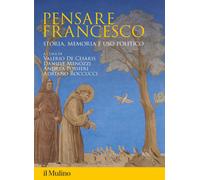 Libri Pensare Francesco. Storia, Memoria E Uso Politico