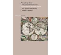Libri Pensiero Politico E Relazioni Internazionali. Dalla Modernita Al Mondo Glo