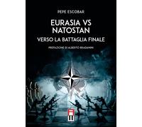 Libri Pepe Escobar - Eurasia Vs Natostan - Verso La Battaglia Finale
