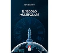 Libri Pepe Escobar - Il Secolo Multipolare
