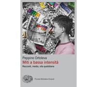 Libri Peppino Ortoleva - Miti A Bassa Intensita. Racconti, Media, Vita Quotidian
