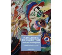 Libri Per Una Lettura Dei Segni Dei Tempi. Un Percorso Multidisciplinare