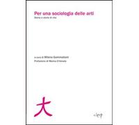 Libri Per Una Sociologia Delle Arti. Storia E Storie Di Vita