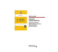 Libri per uomini semplici. Bibliografia illustrata dell'universale economica della cooperativa del libro popolare