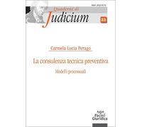 Libri Perago Carmela Lucia - La Consulenza Tecnica Preventiva. Modelli Processua