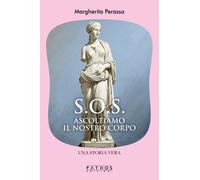 Libri Perasso Margherita - S.O.S. Ascoltiamo Il Nostro Corpo