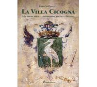 Libri Peretti Franco - La Villa Cicogna. Da Casa Da Nobile A Istituzione Sociale