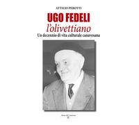 Libri Perotti Attilio - Ugo Fedeli L'olivettiano. Un Decennio Di Vita Culturale