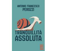 Libri Perozzi Antonio Francesco - Tranquillita Assoluta