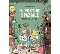Libri Perreault Guillaume - Panico Alla Posta. Il Postino Spaziale