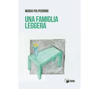 Libri Perrino Maria Pia - Una Famiglia Leggera