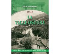 Libri Perrot Mauro Maria - La Valle Oscura. Storia Della Val Germanasca Dalle Or