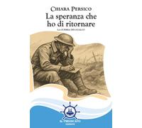 Libri Persico Chiara - La Speranza Che Ho Di Ritornare. La Guerra Dei Gualco