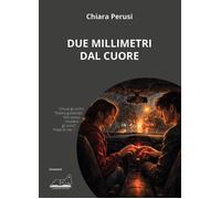 Libri Perusi Chiara - Due Millimetri Dal Cuore