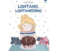 Libri Perversi Ilaria - Lontano, Lontanissimo. Ediz. A Colori