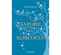 Libri Pesce Nicola - Il Sapore Dell'albicocco