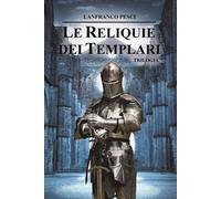 Libri Pesci Lanfranco - Le Reliquie Dei Templari. Trilogia Completa