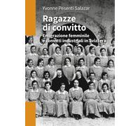 Libri Pesenti Yvonne - Ragazze Di Convitto. Emigrazione Femminile E Convitti Ind
