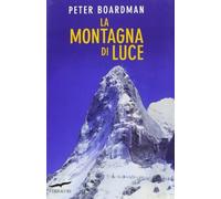 Libri Peter Boardman - La Montagna Di Luce