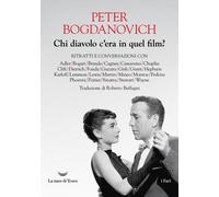 Libri Peter Bogdanovich - Chi Diavolo C'era In Quel Film? Ritratti E Conversazio