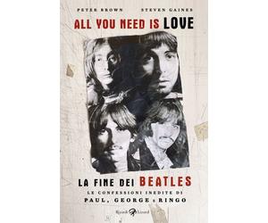 Libri Peter Brown / Gaines Steven - All You Need Is Love. La Fine Dei Beatles. L
