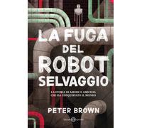 Libri Peter Brown - La Fuga Del Robot Selvaggio