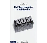 Libri Peter Burke - Dall'Encyclopedie A Wikipedia