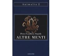 Libri Peter Godfrey-Smith - Altre Menti. Il Polpo, Il Mare E Le Remote Origini D