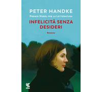 Libri Peter Handke - Infelicita Senza Desideri