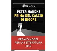 Libri Peter Handke - Prima Del Calcio Di Rigore