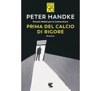 Libri Peter Handke - Prima del calcio di rigore - 2022