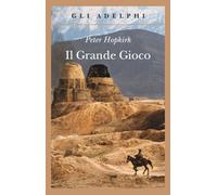 Libri Peter Hopkirk - Il Grande Gioco. I Servizi Segreti In Asia Centrale