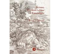 Libri Peter Lüdemann - Tiziano, Valentin Lefevre E Il Paesaggio