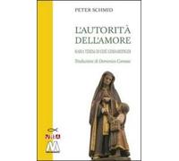 Libri Peter Schmid - L'Autorita Dell'Amore. Maria Teresa Di Gesu Gerhardinger